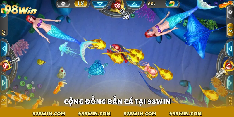 Cộng đồng bắn cá tại 98win