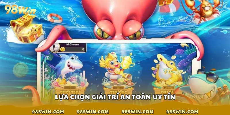 Lựa chọn giải trí an toàn uy tín