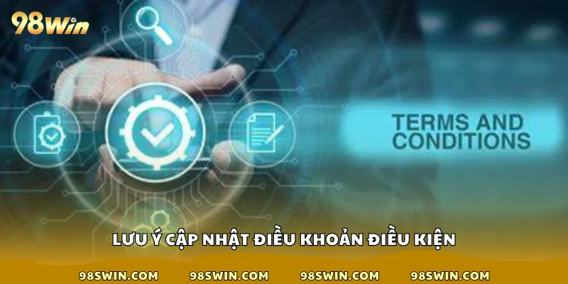 Lưu ý cập nhật điều khoản điều kiện