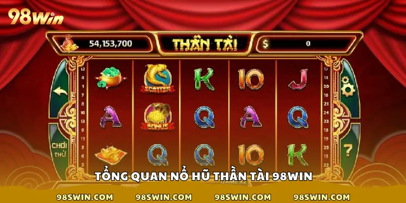Tổng quan nổ hũ thần tài 98win