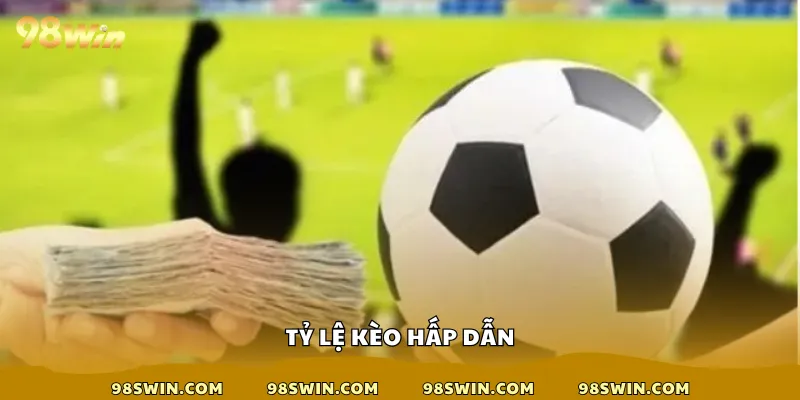 Tỷ lệ kèo hấp dẫn